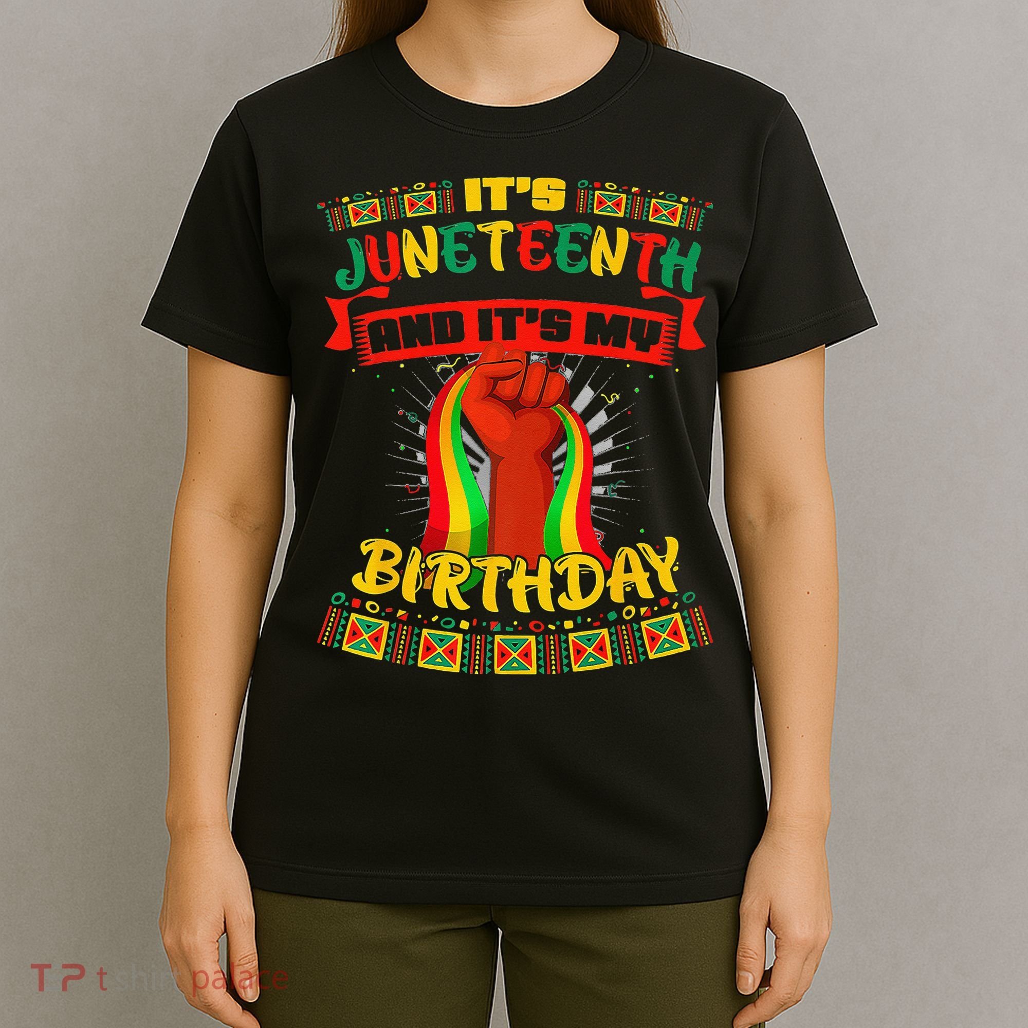 It's Juneteenth And My Birthday African Black Juneteenth T-Shirt