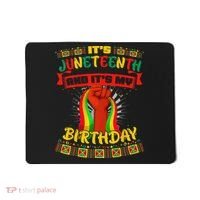 It's Juneteenth And My Birthday African Black Juneteenth Mousepad thumb 0