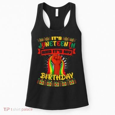 It's Juneteenth And My Birthday African Black Juneteenth Women's Tank Top