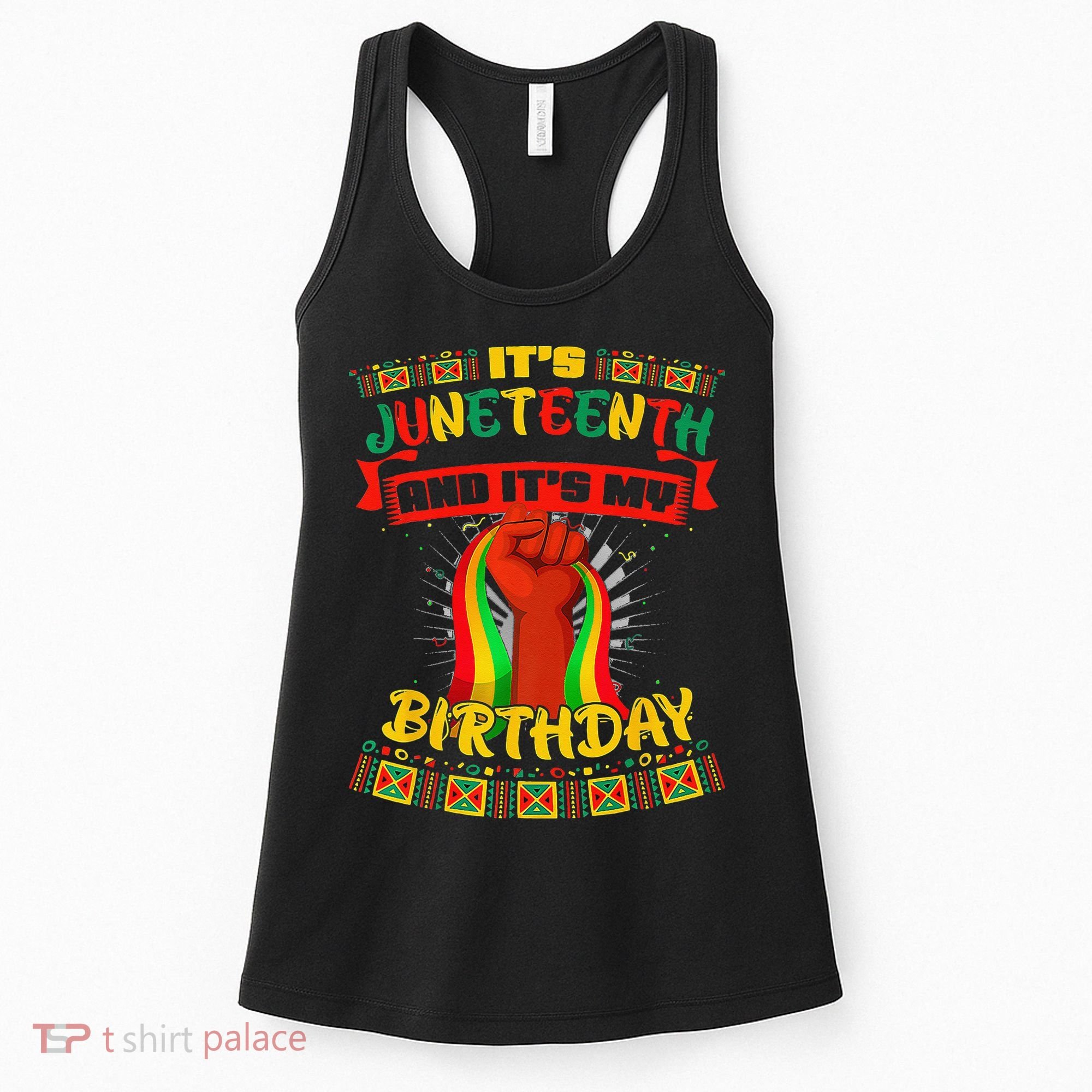 It's Juneteenth And My Birthday African Black Juneteenth Women's Tank Top