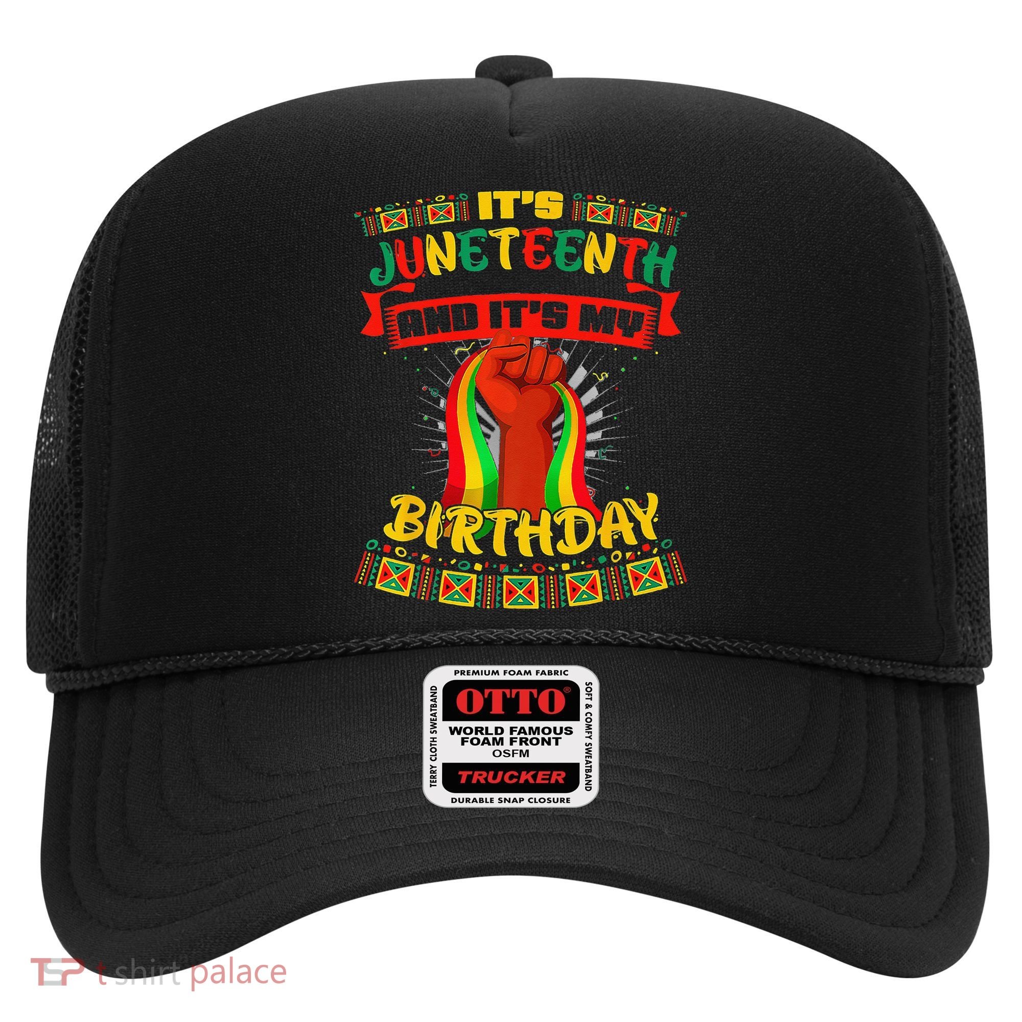 It's Juneteenth And My Birthday African Black Juneteenth Hat