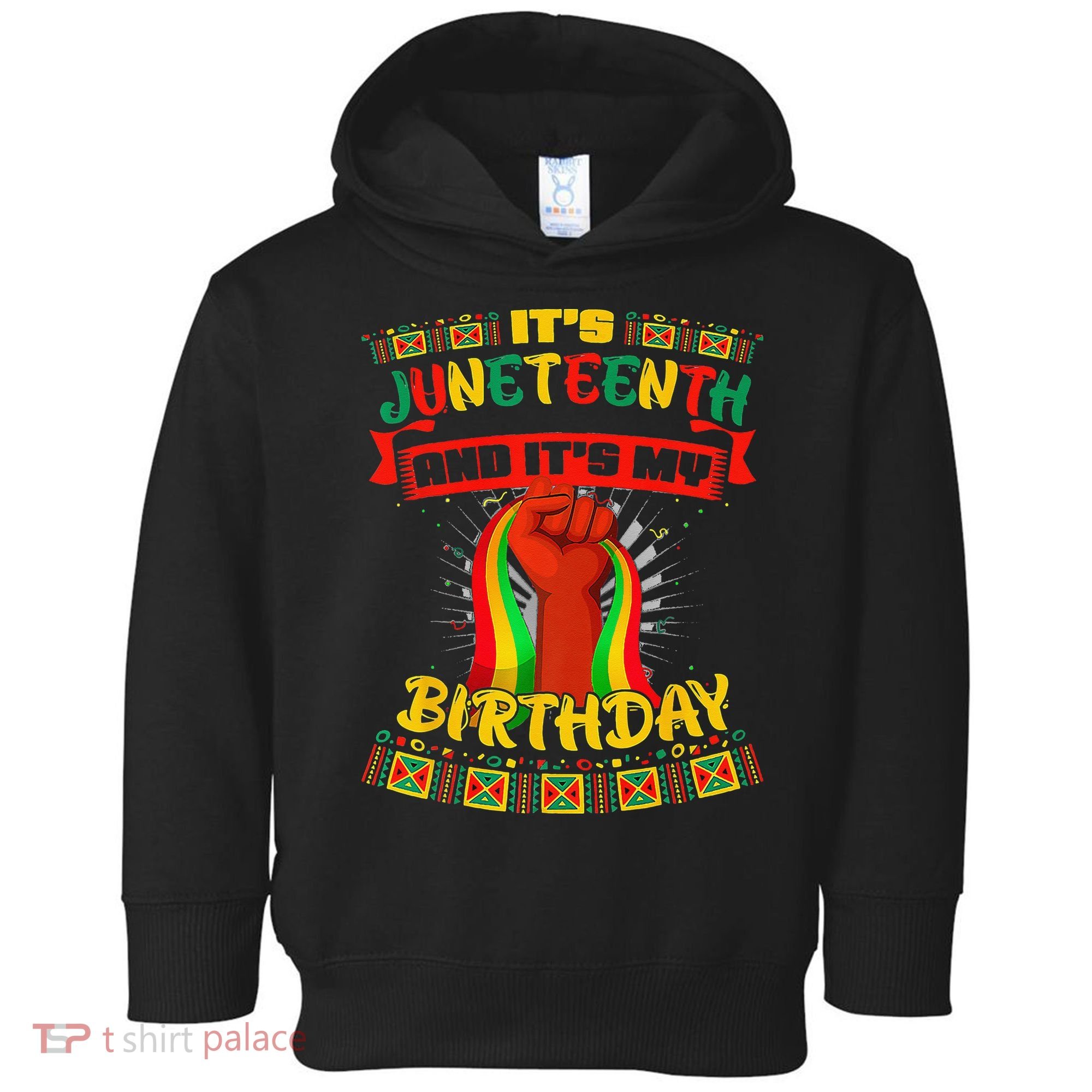 It's Juneteenth And My Birthday African Black Juneteenth Toddler Hoodie