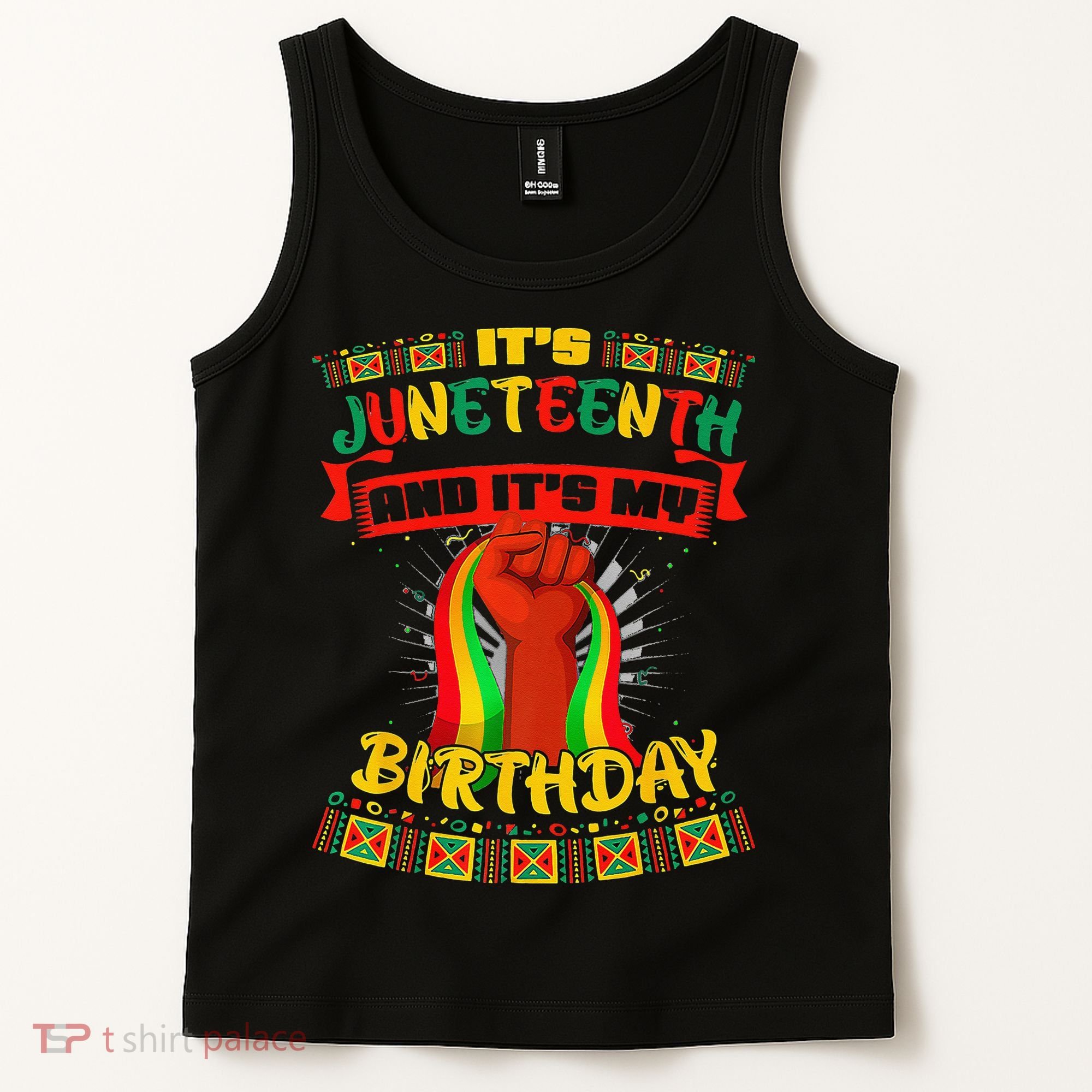 It's Juneteenth And My Birthday African Black Juneteenth Tank Top
