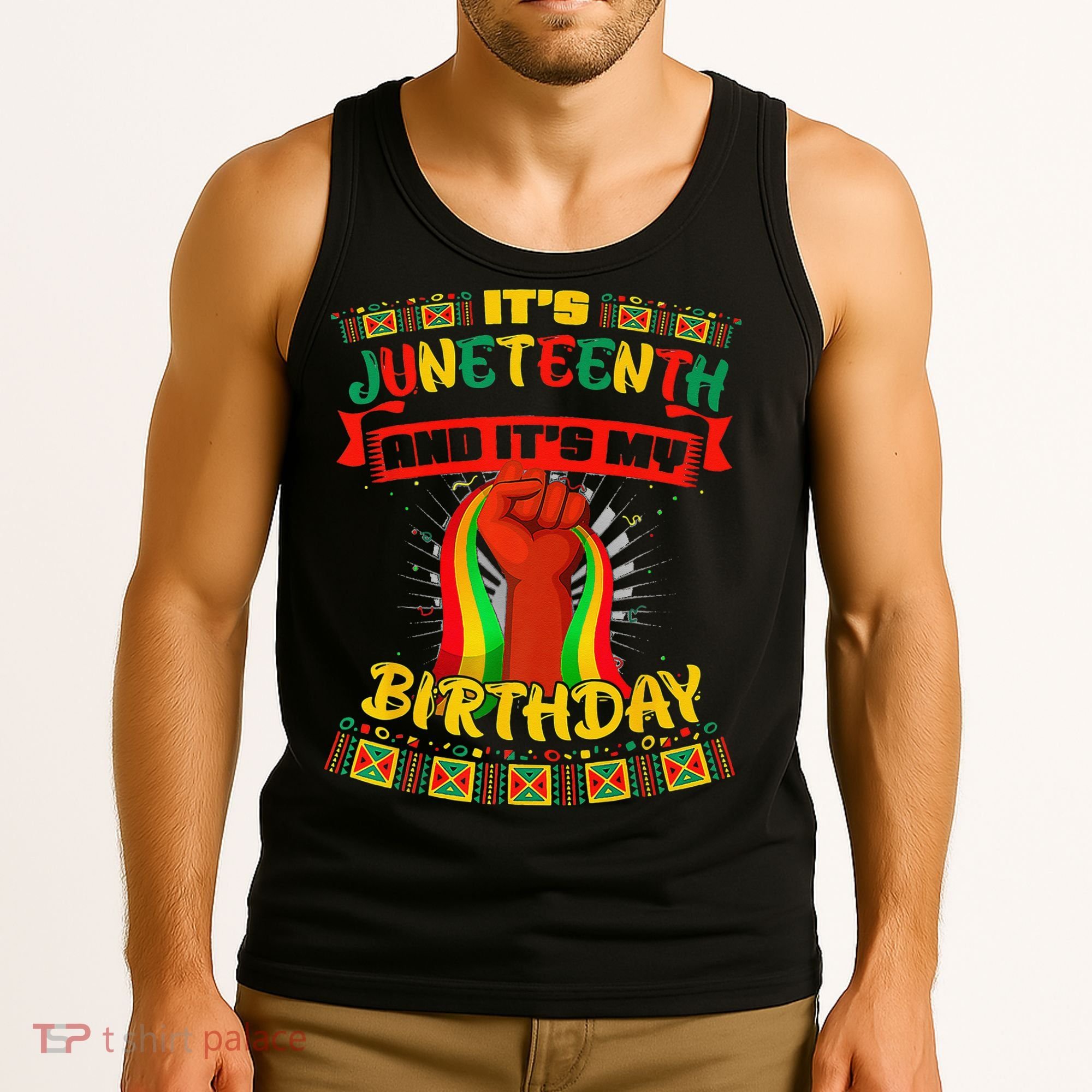It's Juneteenth And My Birthday African Black Juneteenth Tank Top