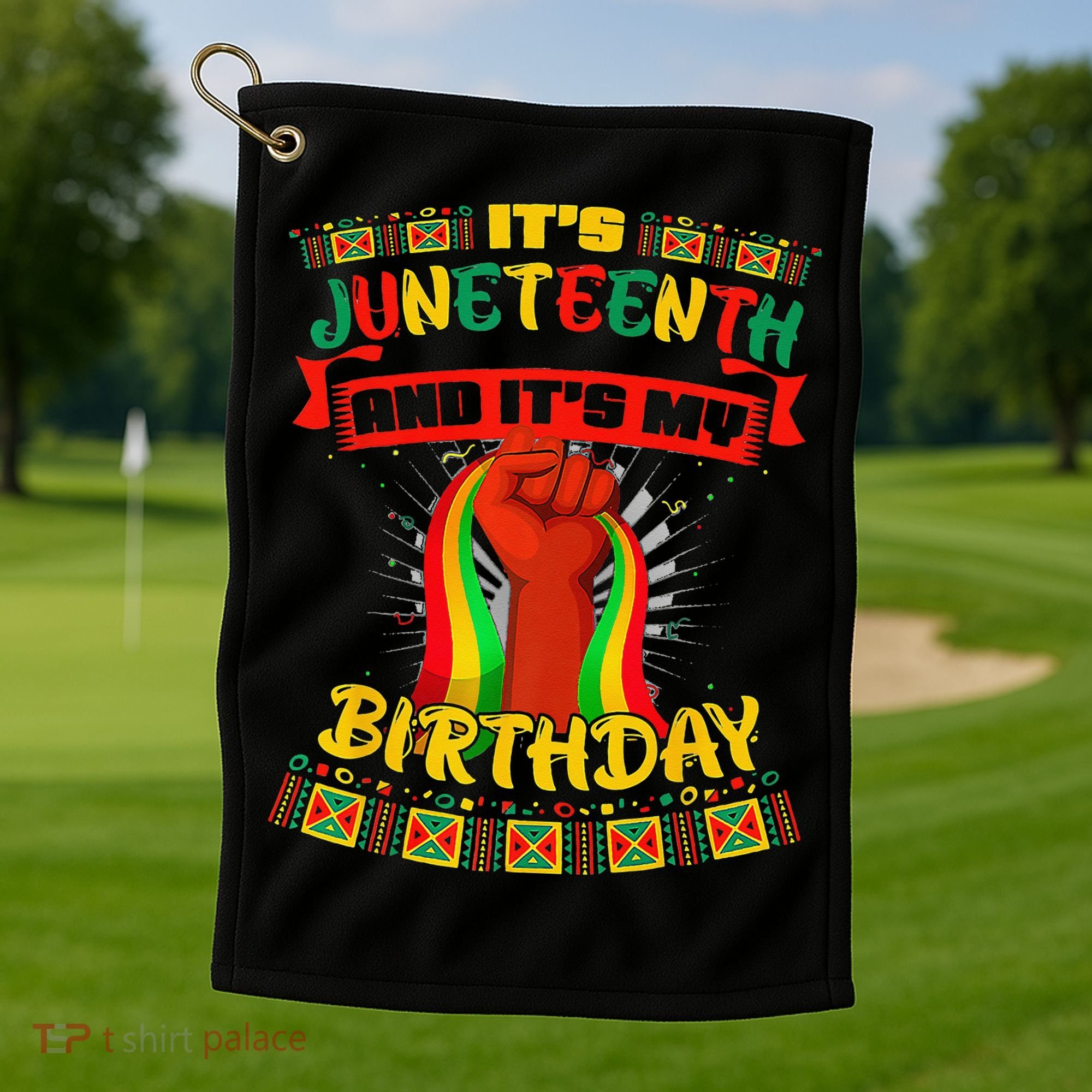 It's Juneteenth And My Birthday African Black Juneteenth Golf Towel