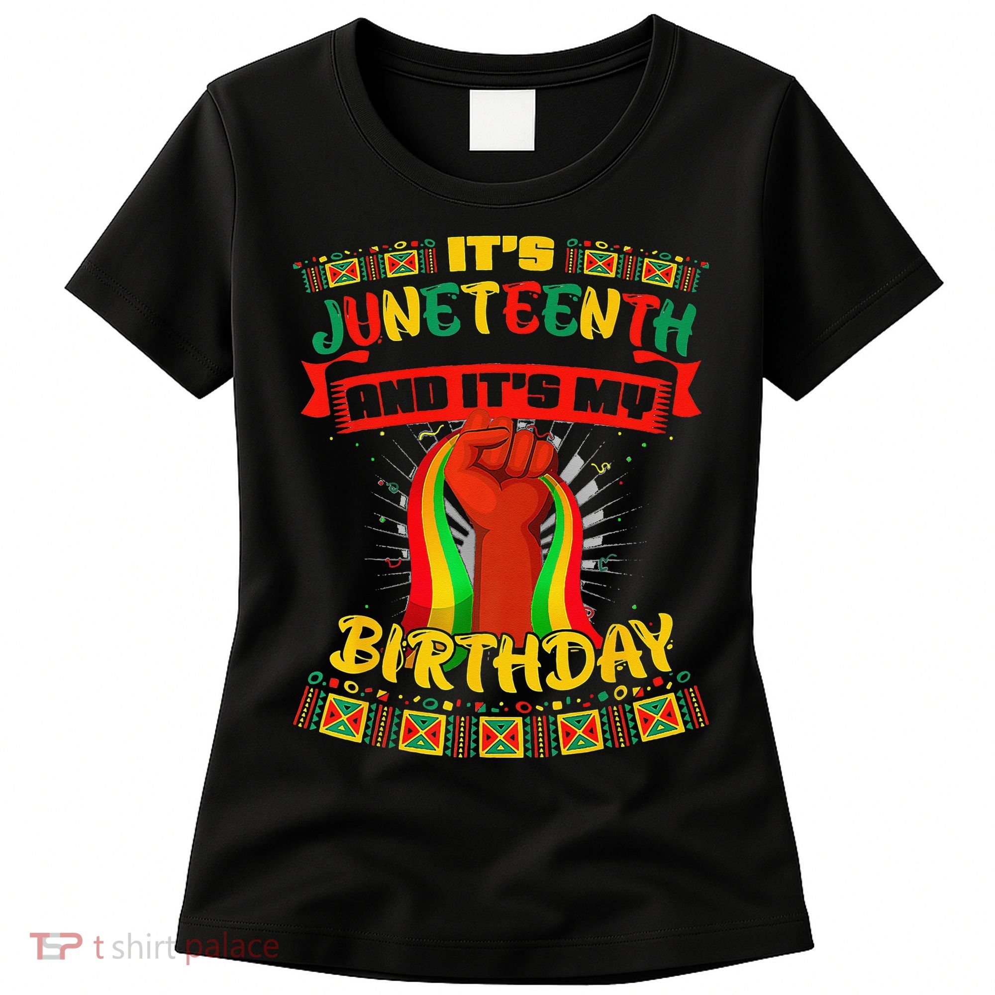 It's Juneteenth And My Birthday African Black Juneteenth Women's T-Shirt