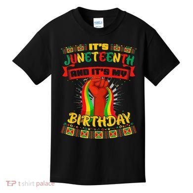 It's Juneteenth And My Birthday African Black Juneteenth Kids T-Shirt