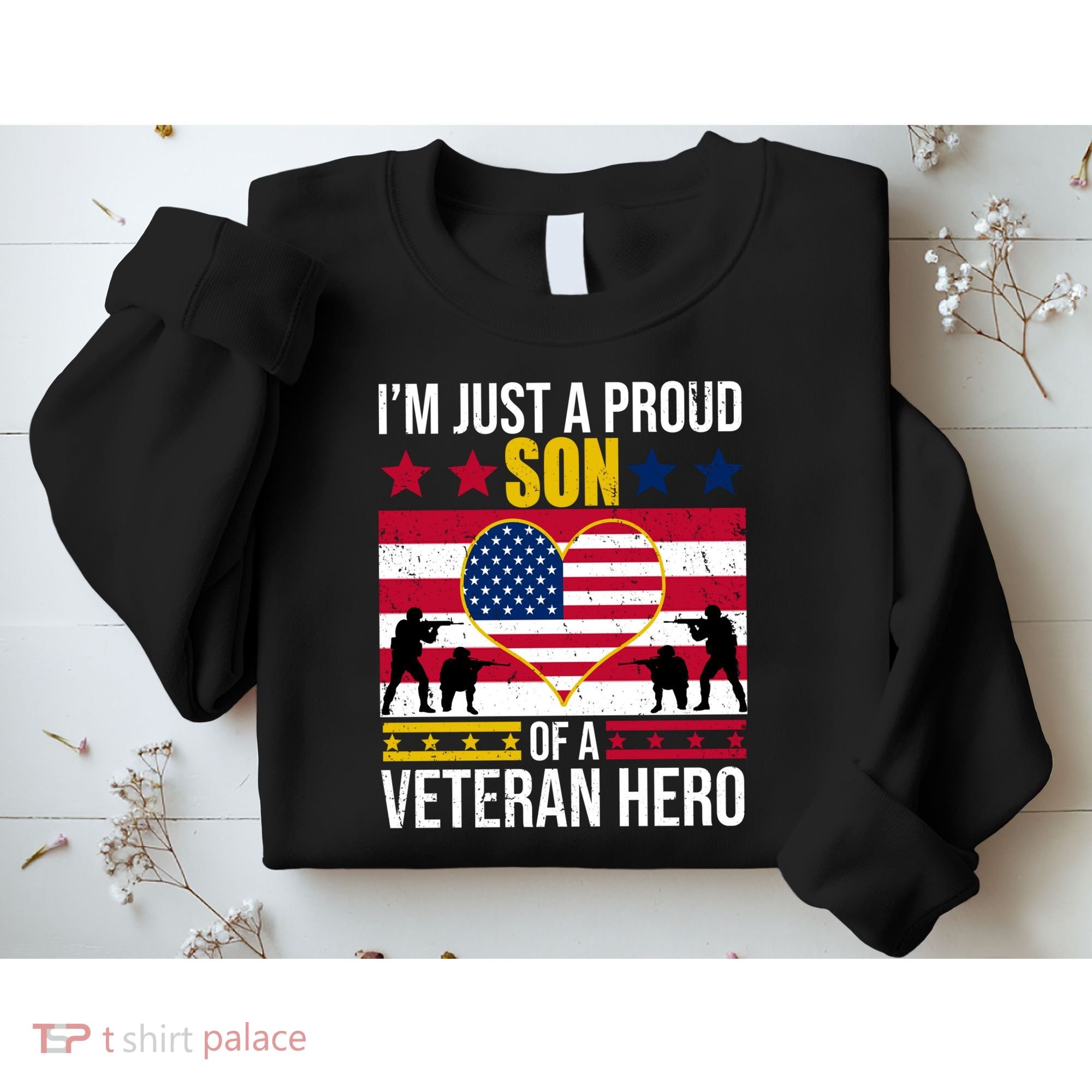 I'm Just A Proud Son Of A Veteran Hero Sweatshirt