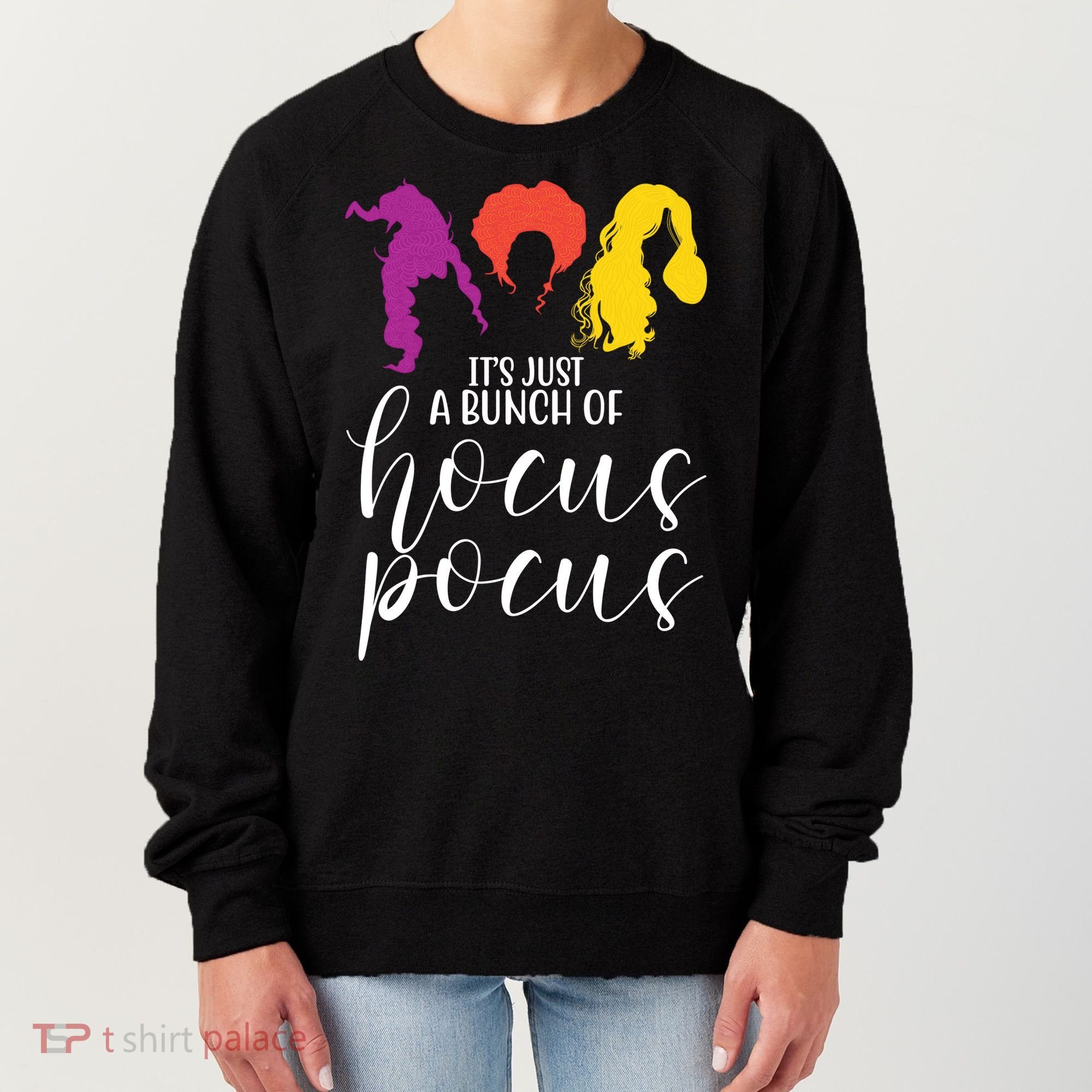 It's Just A Bunch Of Hocus Pocus Witches Women's Sweatshirt