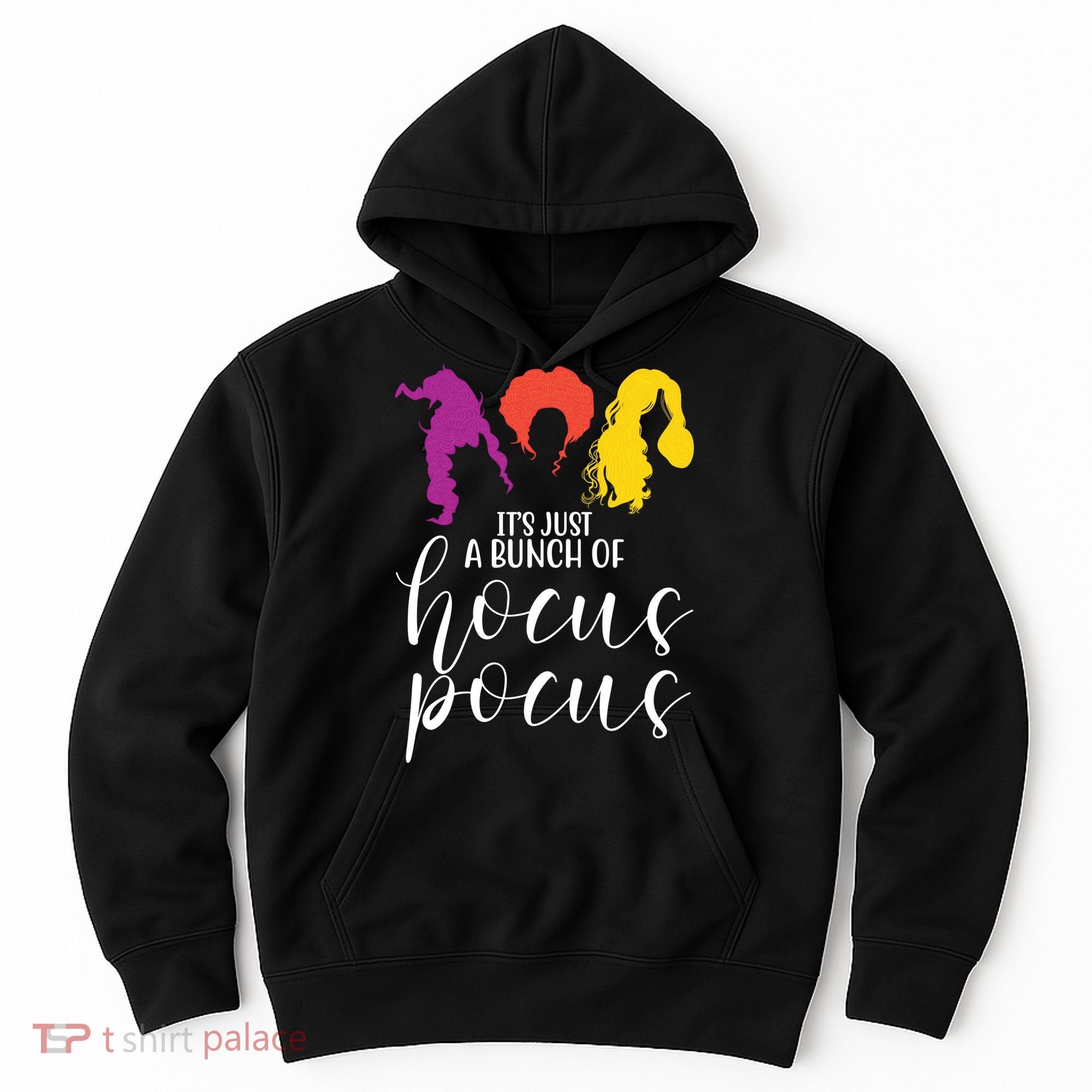 It's Just A Bunch Of Hocus Pocus Witches Hoodie