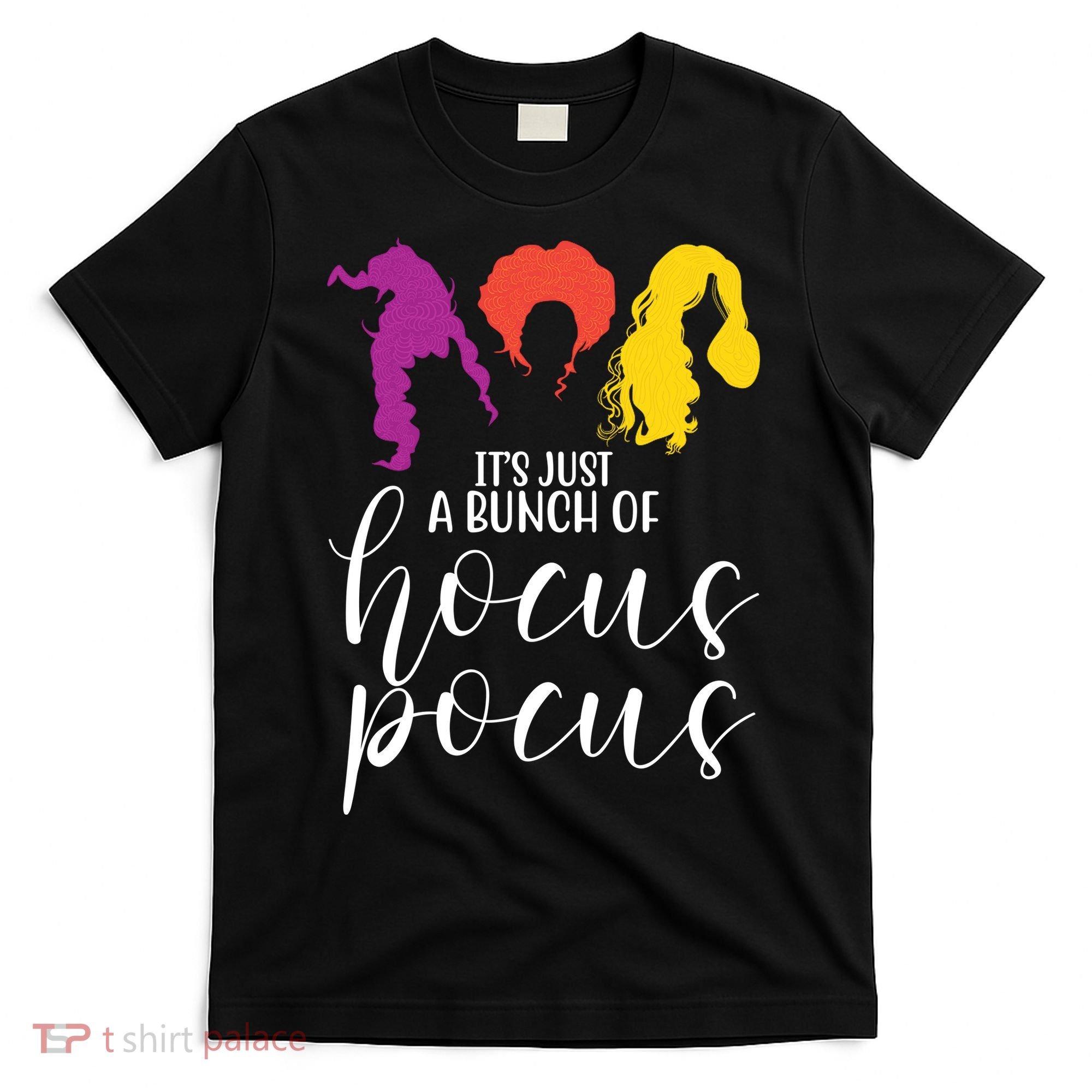 It's Just A Bunch Of Hocus Pocus Witches T-Shirt