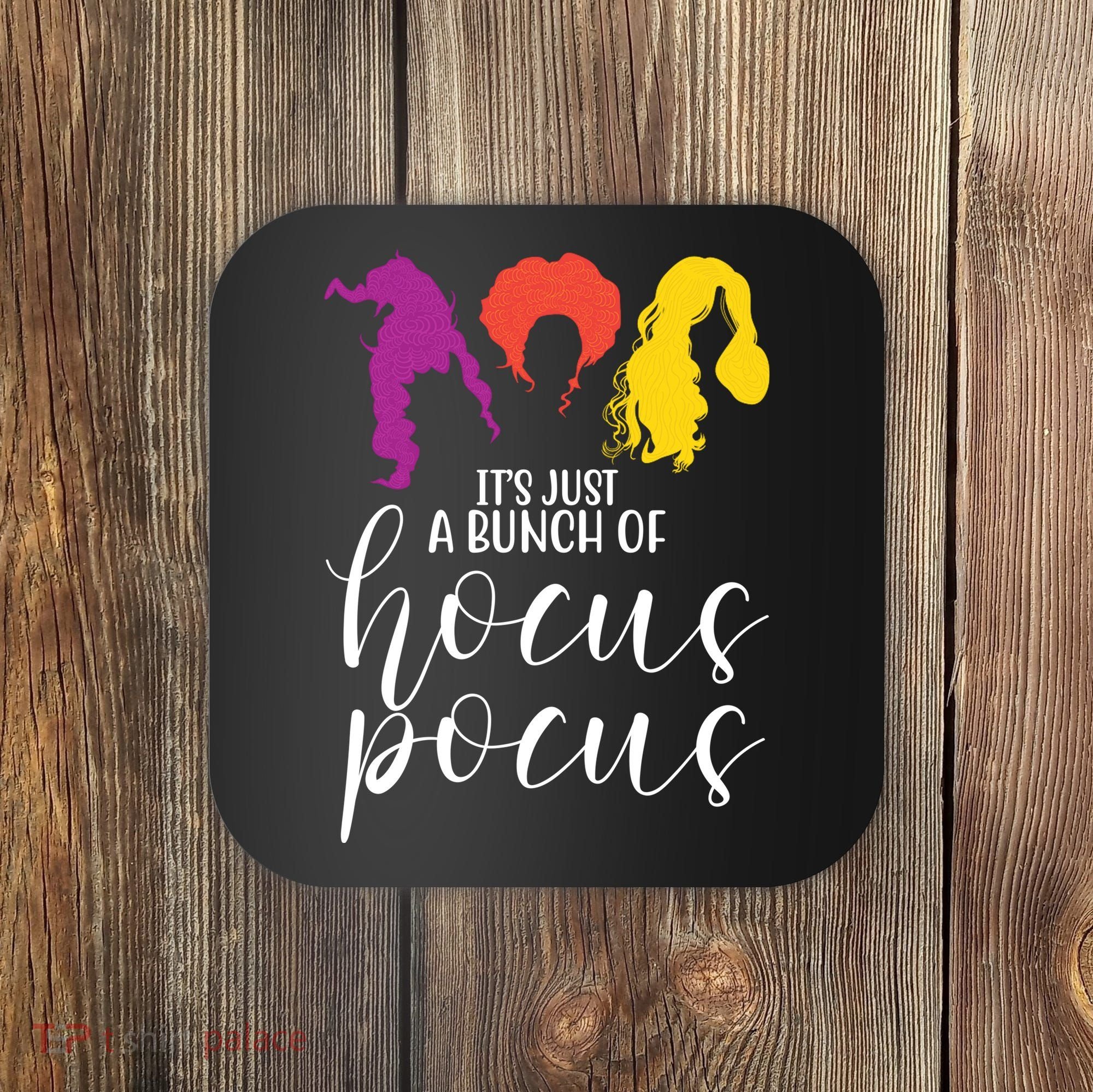 It's Just A Bunch Of Hocus Pocus Witches Coaster
