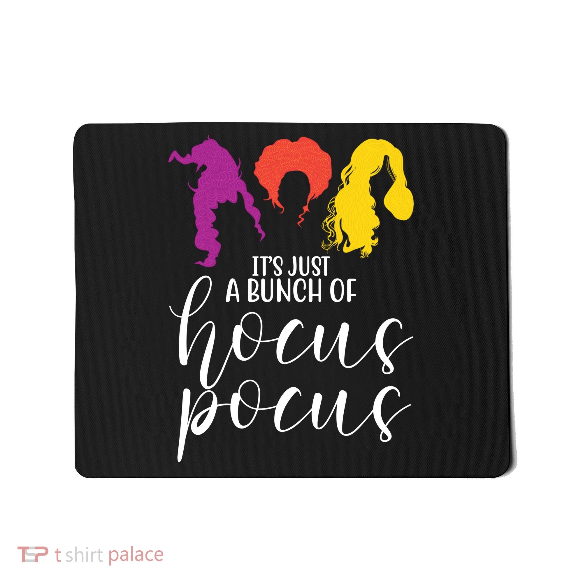 It's Just A Bunch Of Hocus Pocus Witches Mousepad