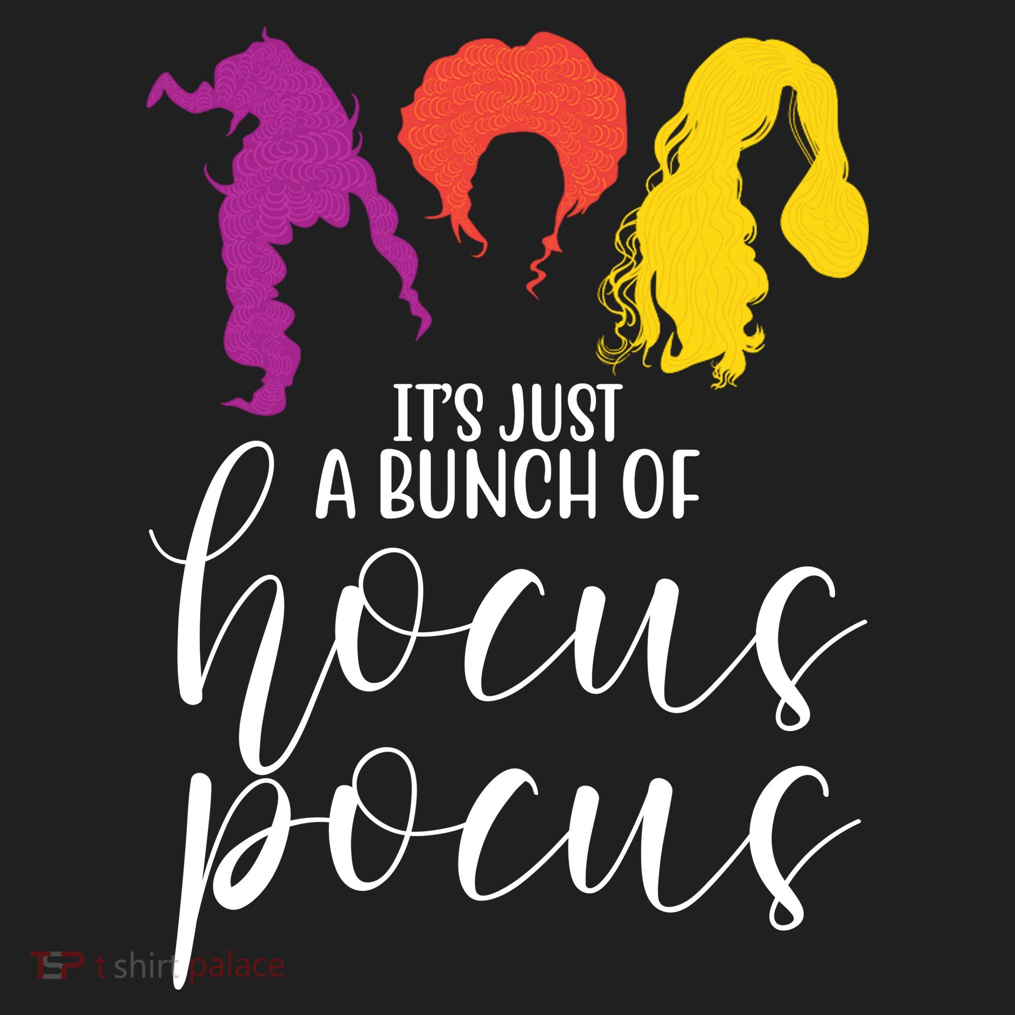 It's Just A Bunch Of Hocus Pocus Witches Hat