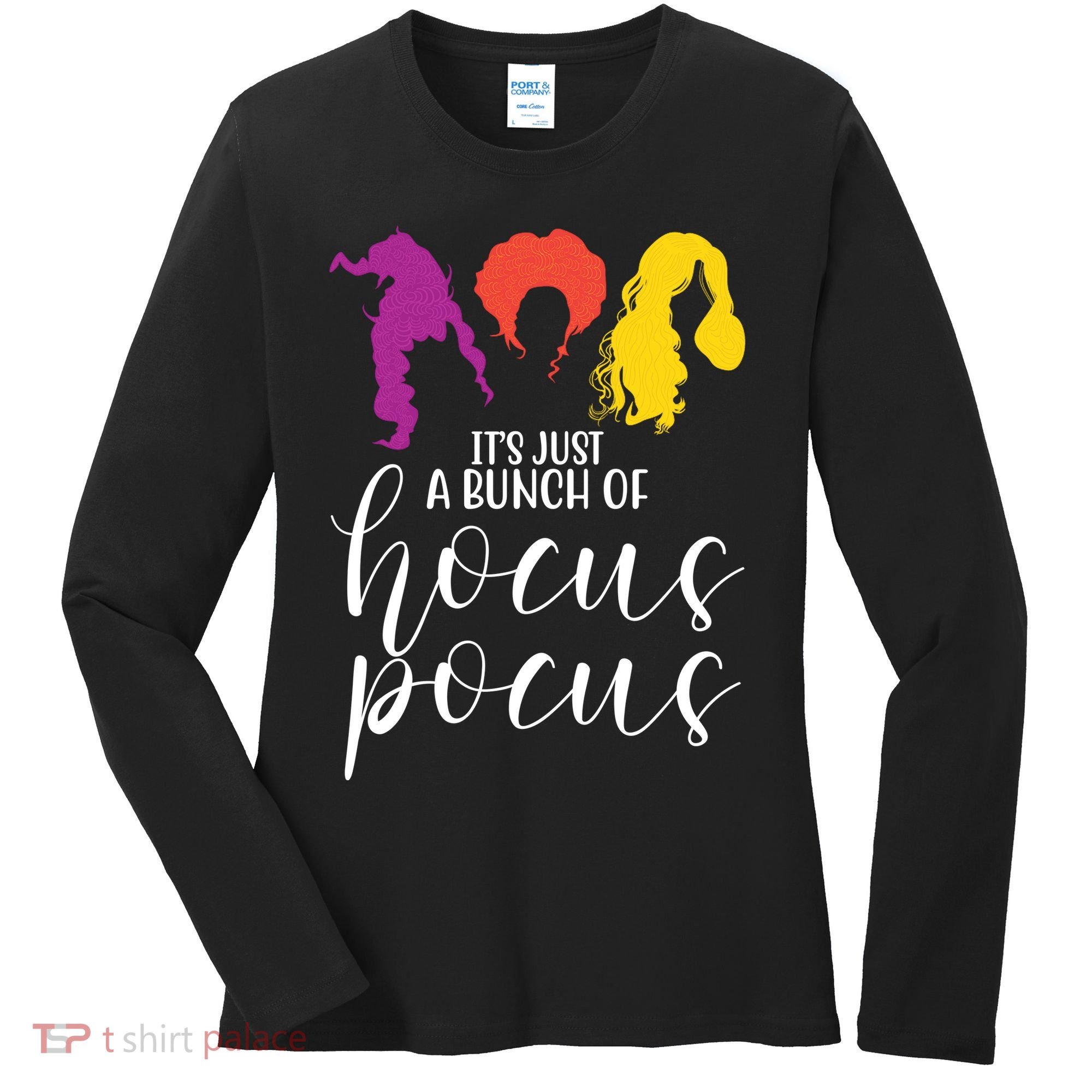 It's Just A Bunch Of Hocus Pocus Witches Women's Long Sleeve Shirt