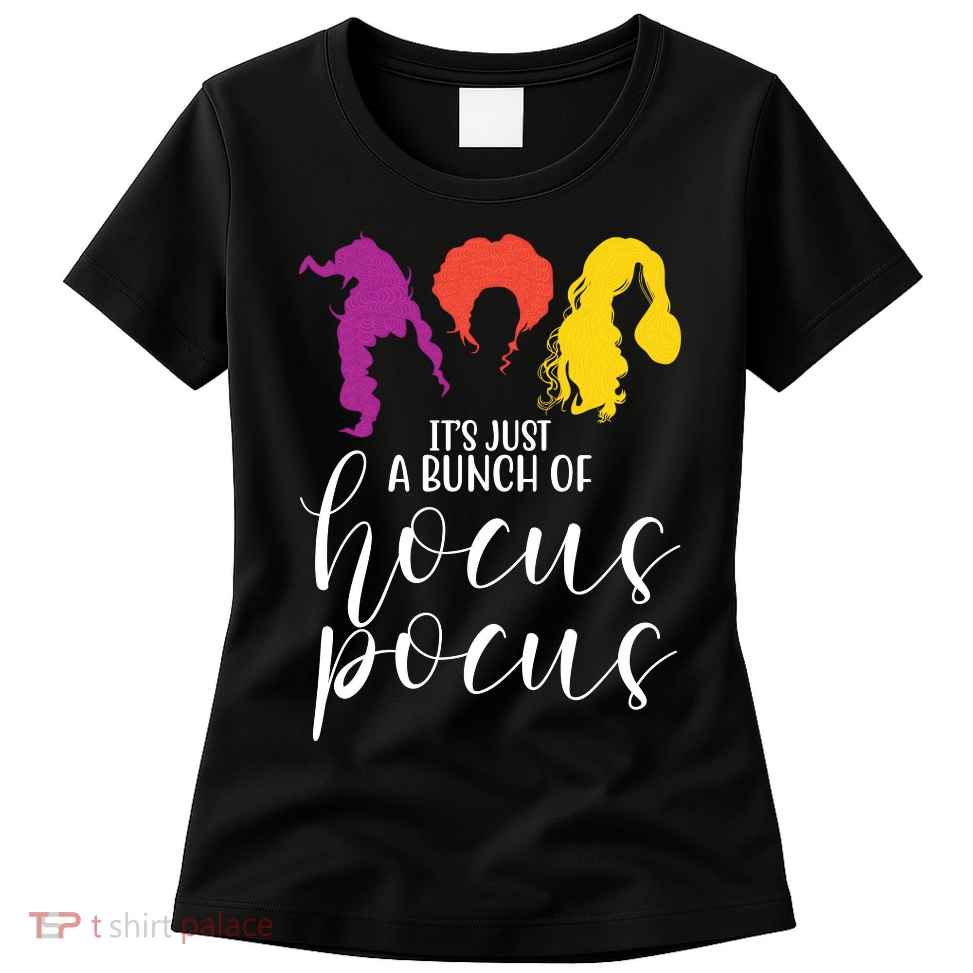 It's Just A Bunch Of Hocus Pocus Witches Women's T-Shirt