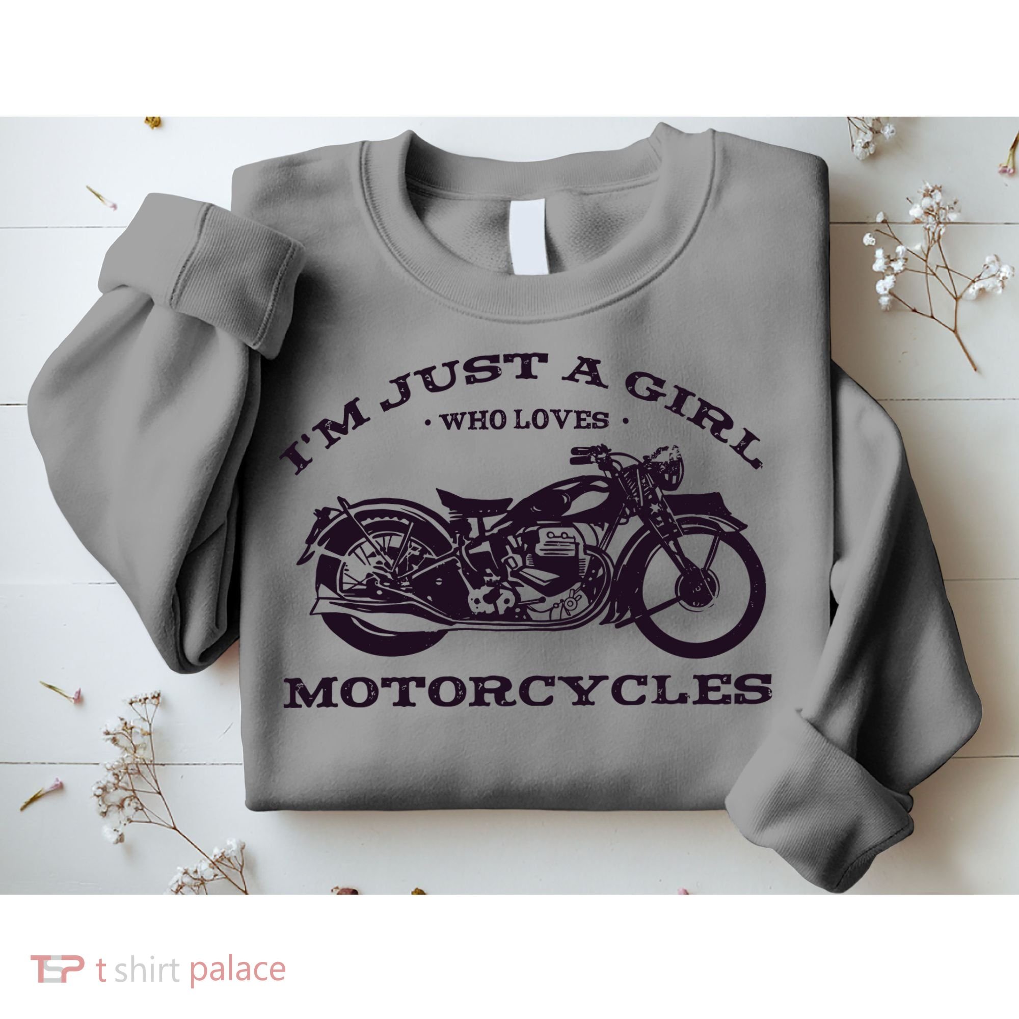 I'm Just A Girl Who Loves Motorcycles Sweatshirt