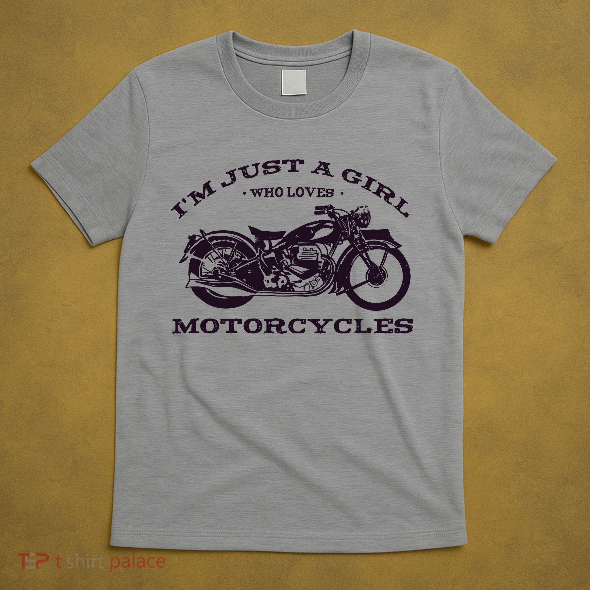 I'm Just A Girl Who Loves Motorcycles T-Shirt