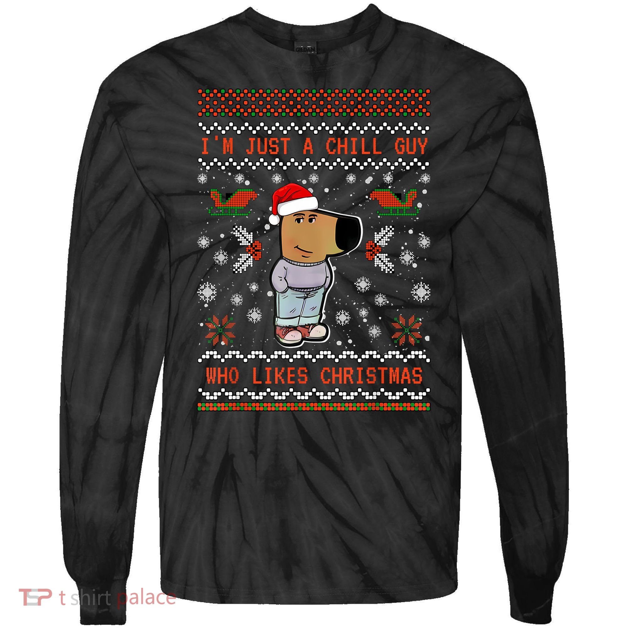 IM Just A Chill Guy Who Likes Christmas My New Character Tie-Dye Long Sleeve Shirt