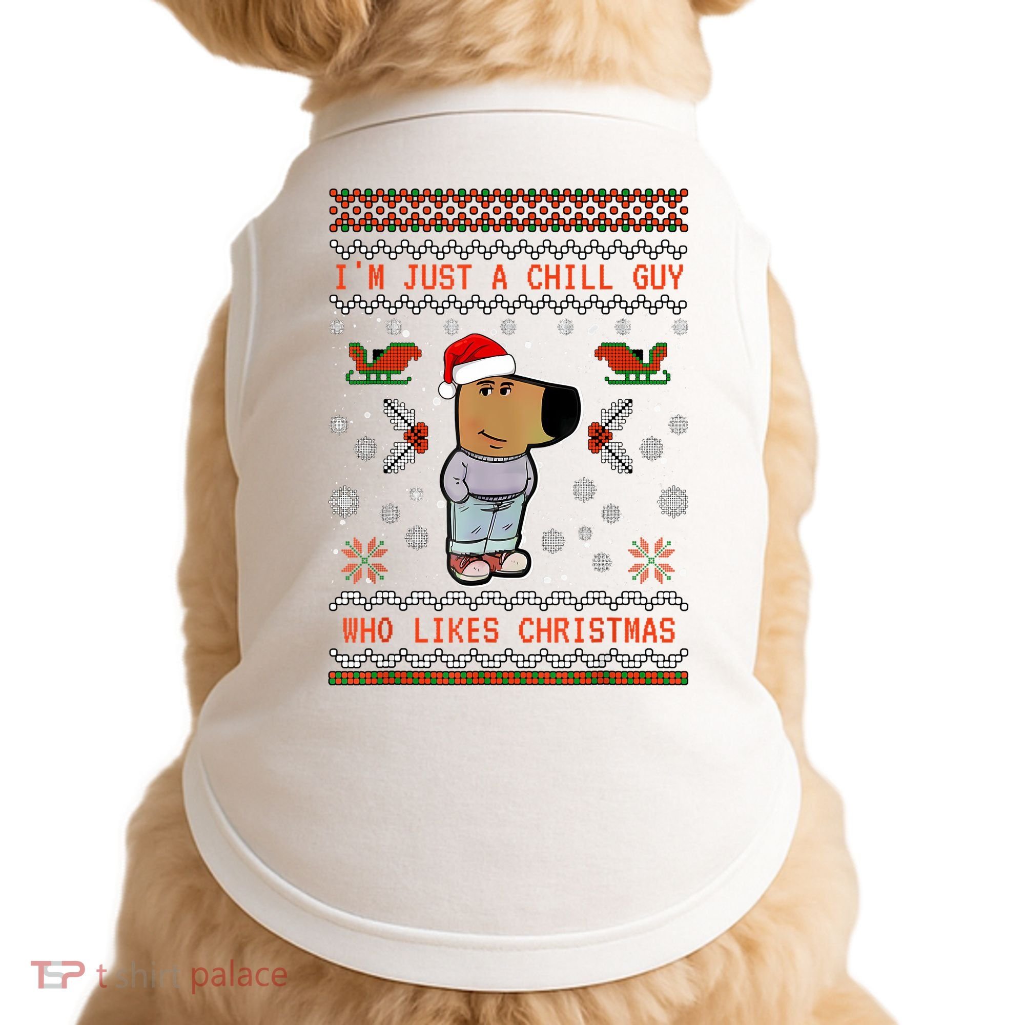 IM Just A Chill Guy Who Likes Christmas My New Character Doggie Tank