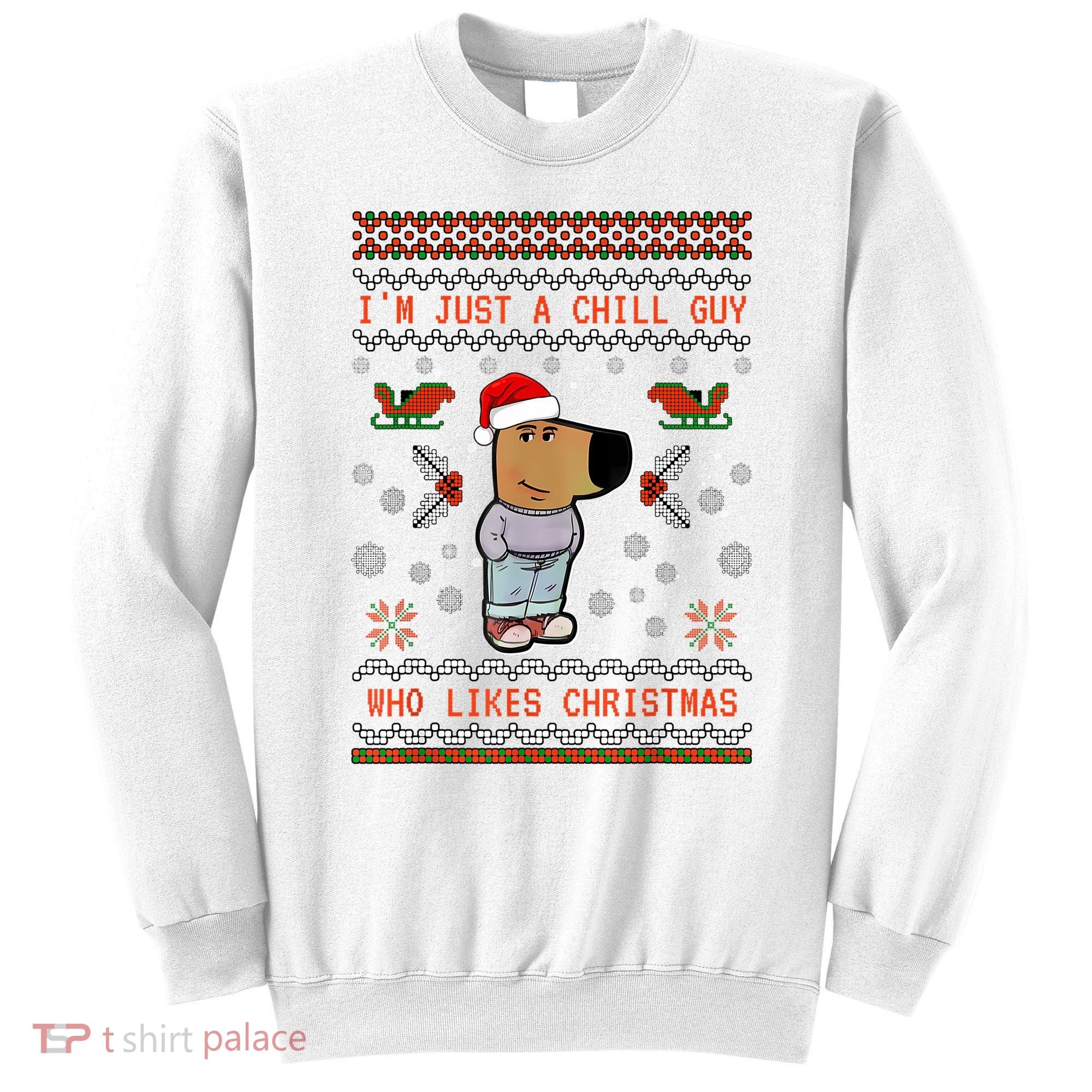 IM Just A Chill Guy Who Likes Christmas My New Character Sweatshirt
