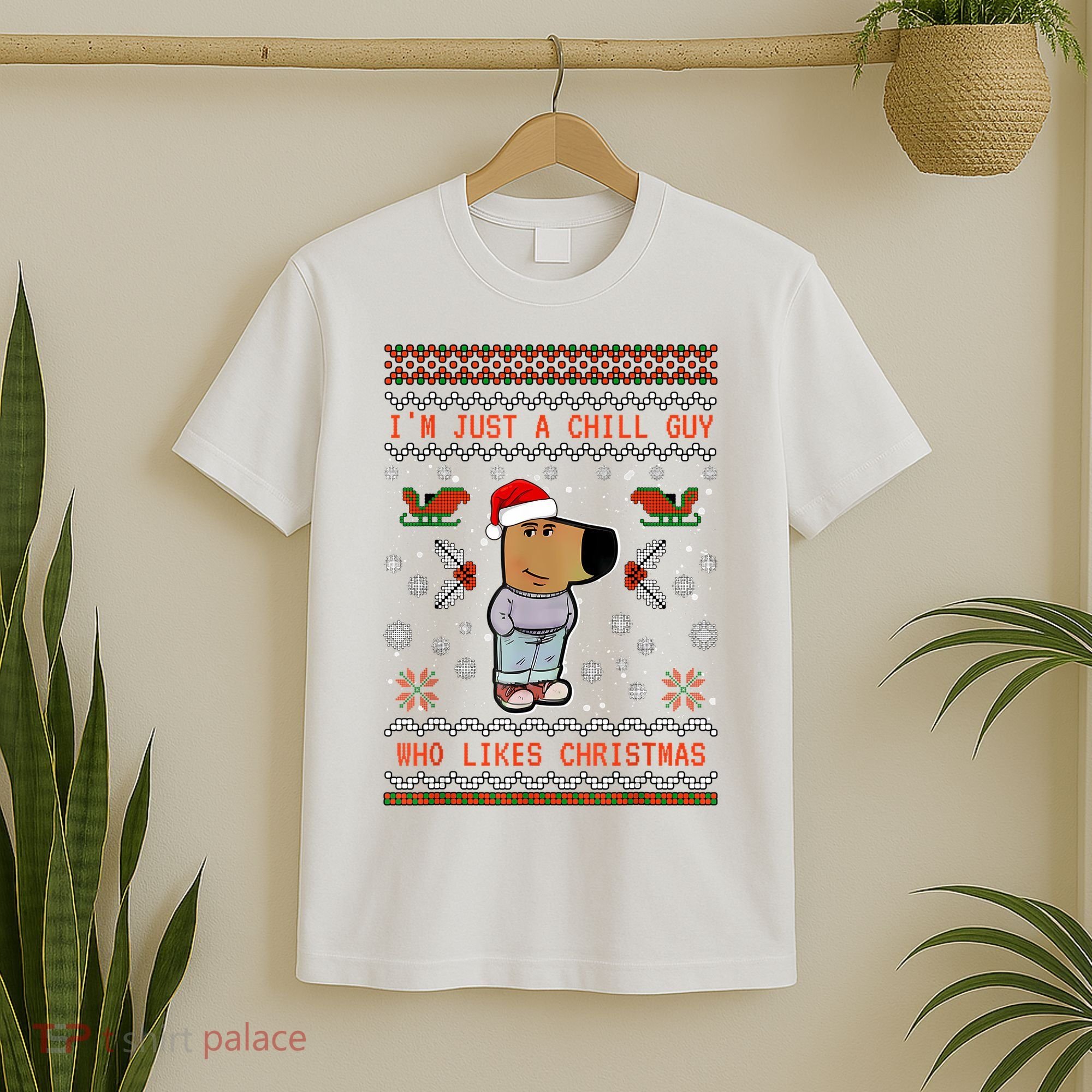 IM Just A Chill Guy Who Likes Christmas My New Character T-Shirt