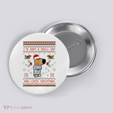 IM Just A Chill Guy Who Likes Christmas My New Character Button