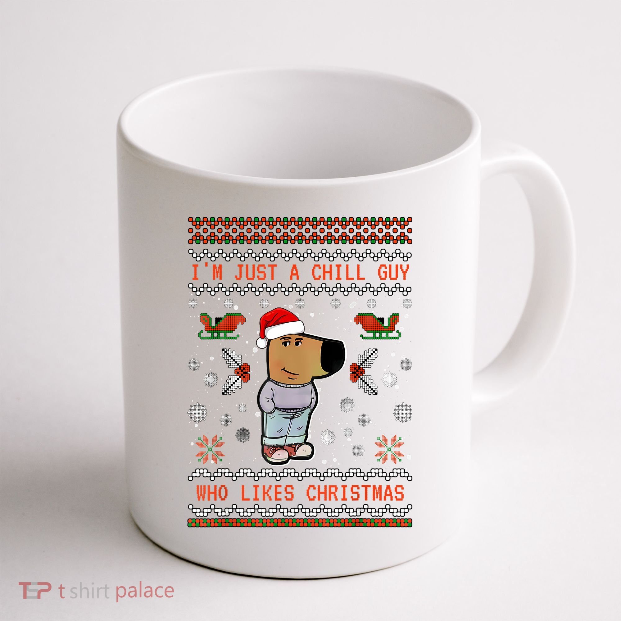 IM Just A Chill Guy Who Likes Christmas My New Character Coffee Mug