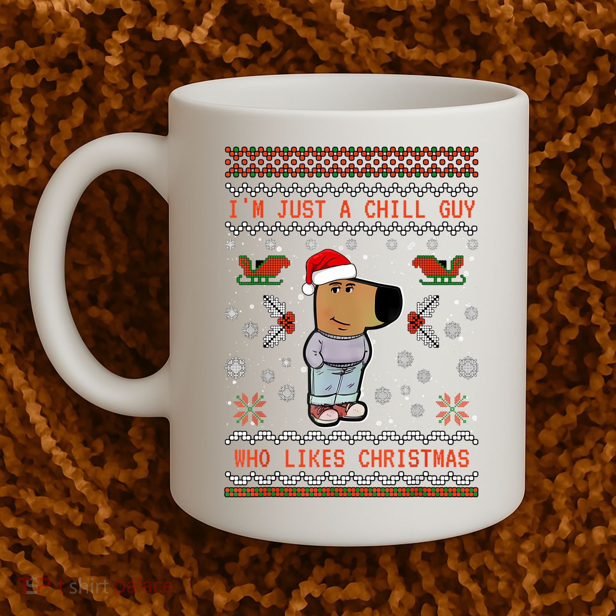IM Just A Chill Guy Who Likes Christmas My New Character Coffee Mug