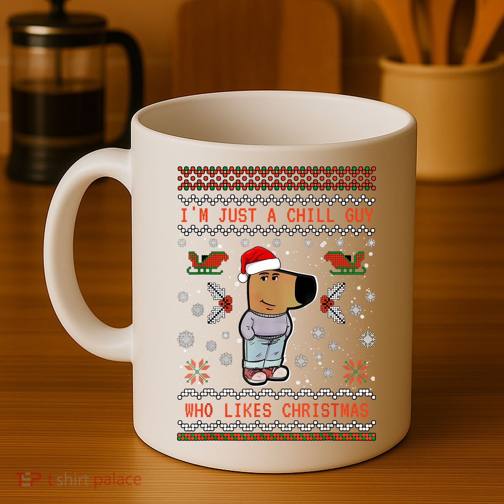 IM Just A Chill Guy Who Likes Christmas My New Character Coffee Mug