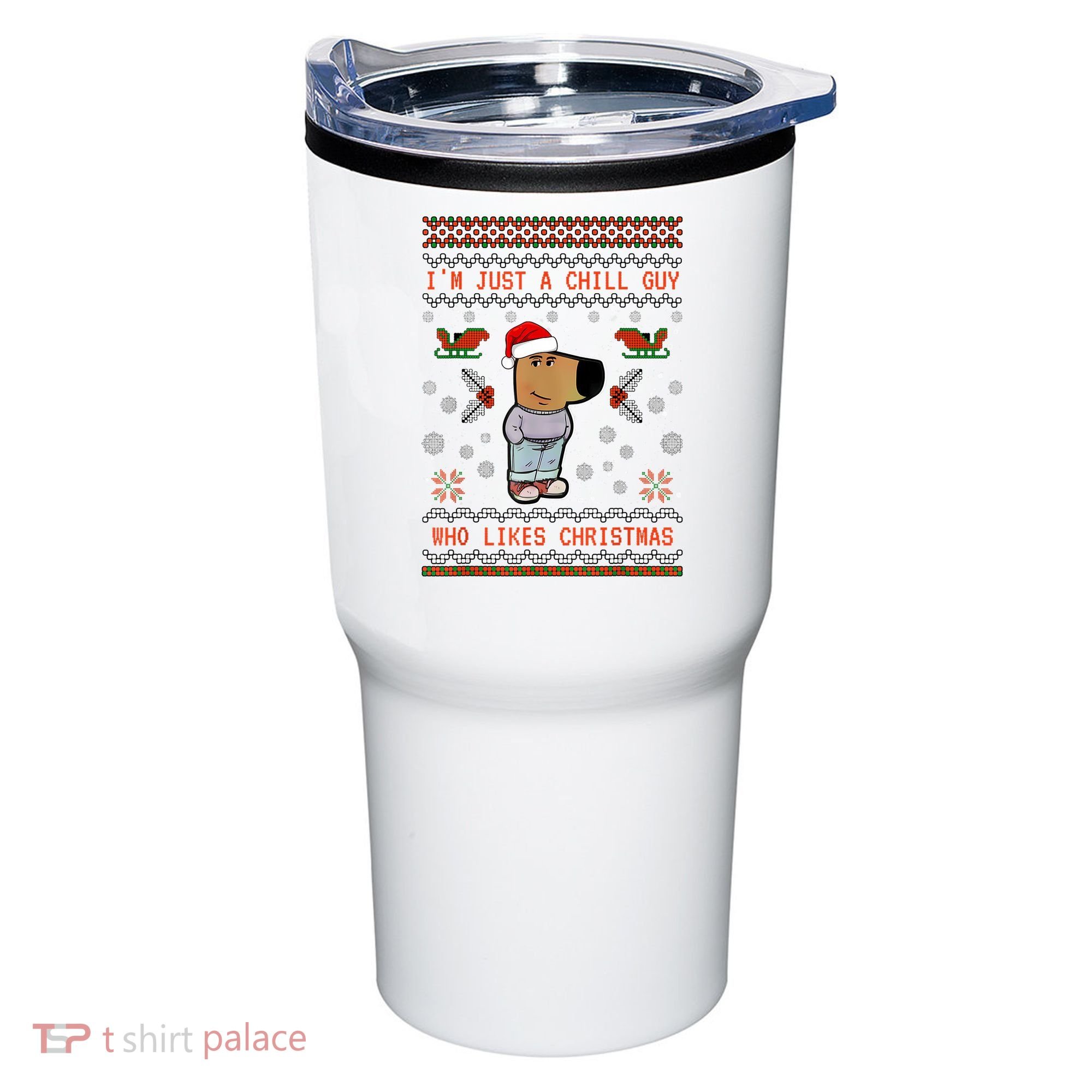 IM Just A Chill Guy Who Likes Christmas My New Character Tumbler