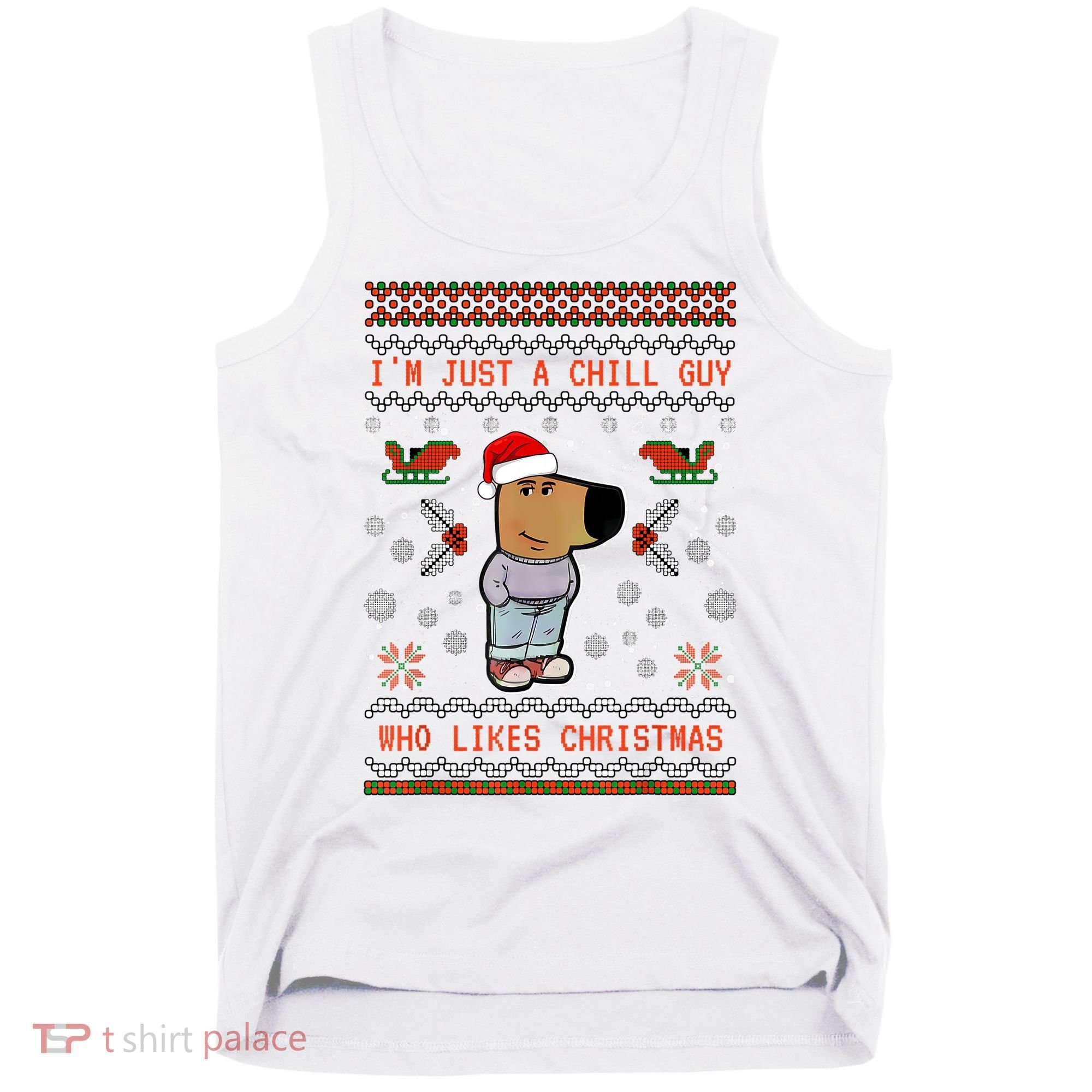 IM Just A Chill Guy Who Likes Christmas My New Character Tank Top