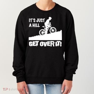 It's Just A Hill Get Over It Women's Sweatshirt