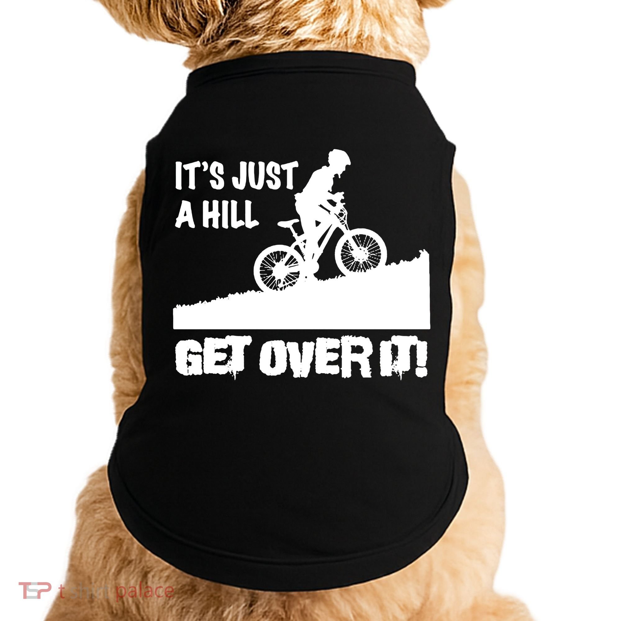 It's Just A Hill Get Over It Doggie Tank