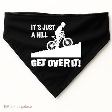 It's Just A Hill Get Over It USA-Made Doggie Bandana