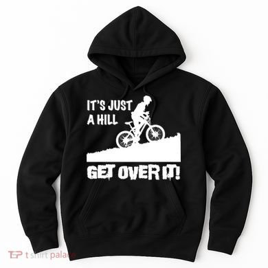 It's Just A Hill Get Over It Hoodie