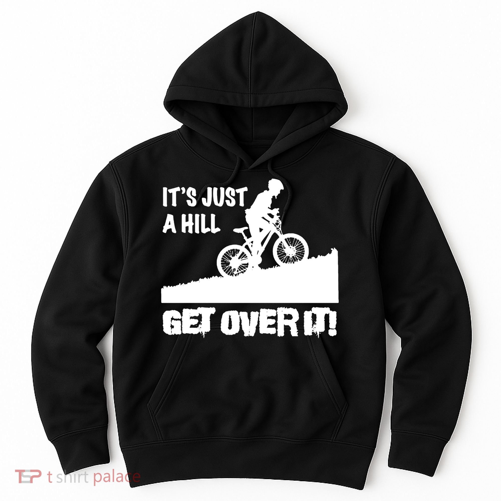 It's Just A Hill Get Over It Hoodie