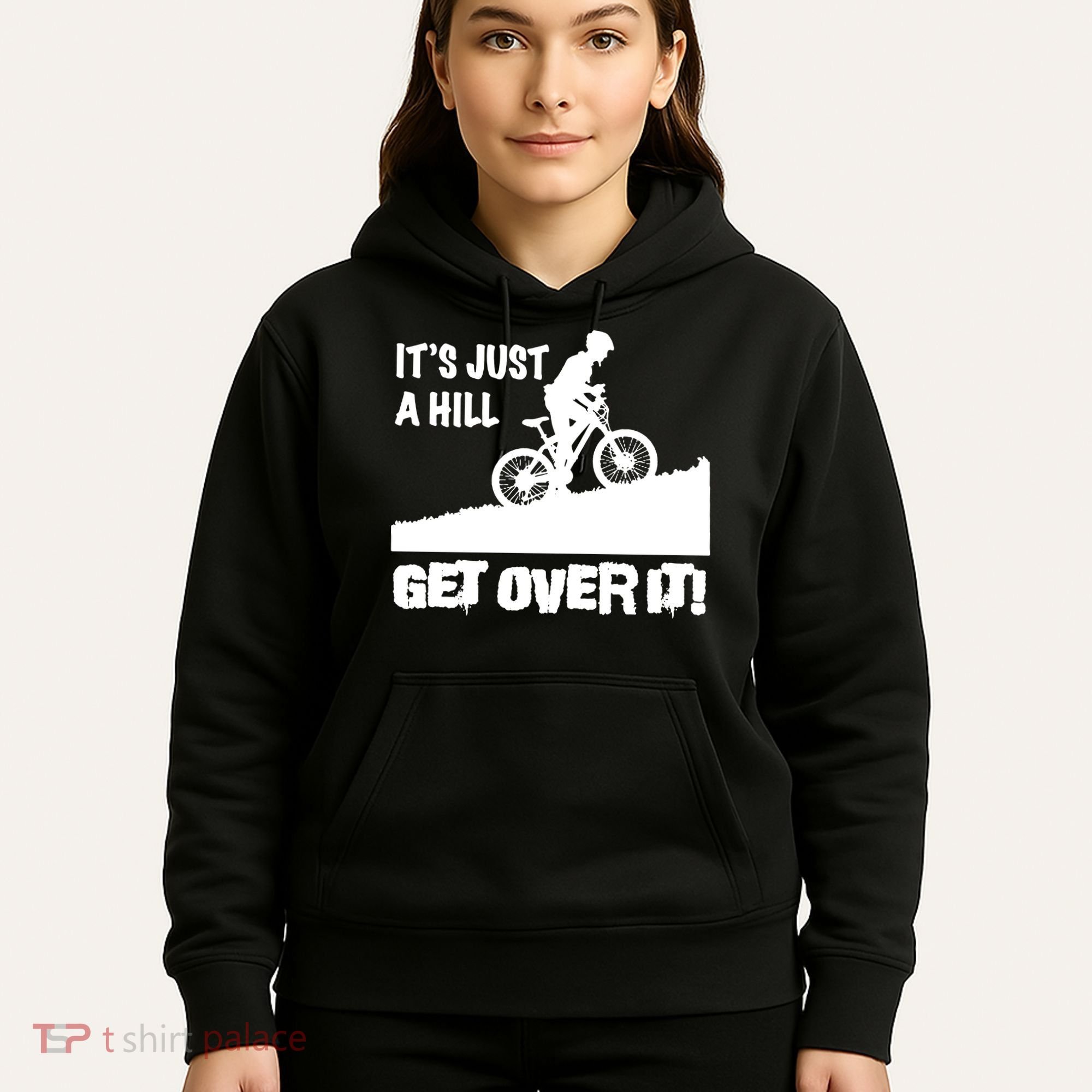 It's Just A Hill Get Over It Hoodie