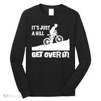 It's Just A Hill Get Over It Long Sleeve Shirt thumb 0