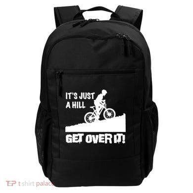 It's Just A Hill Get Over It Backpack