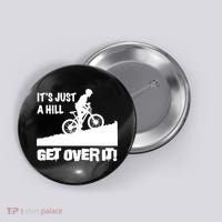 It's Just A Hill Get Over It Button thumb 0