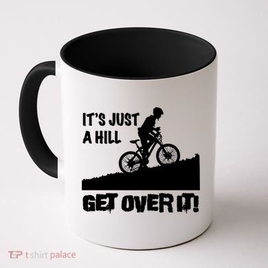 It's Just A Hill Get Over It Coffee Mug