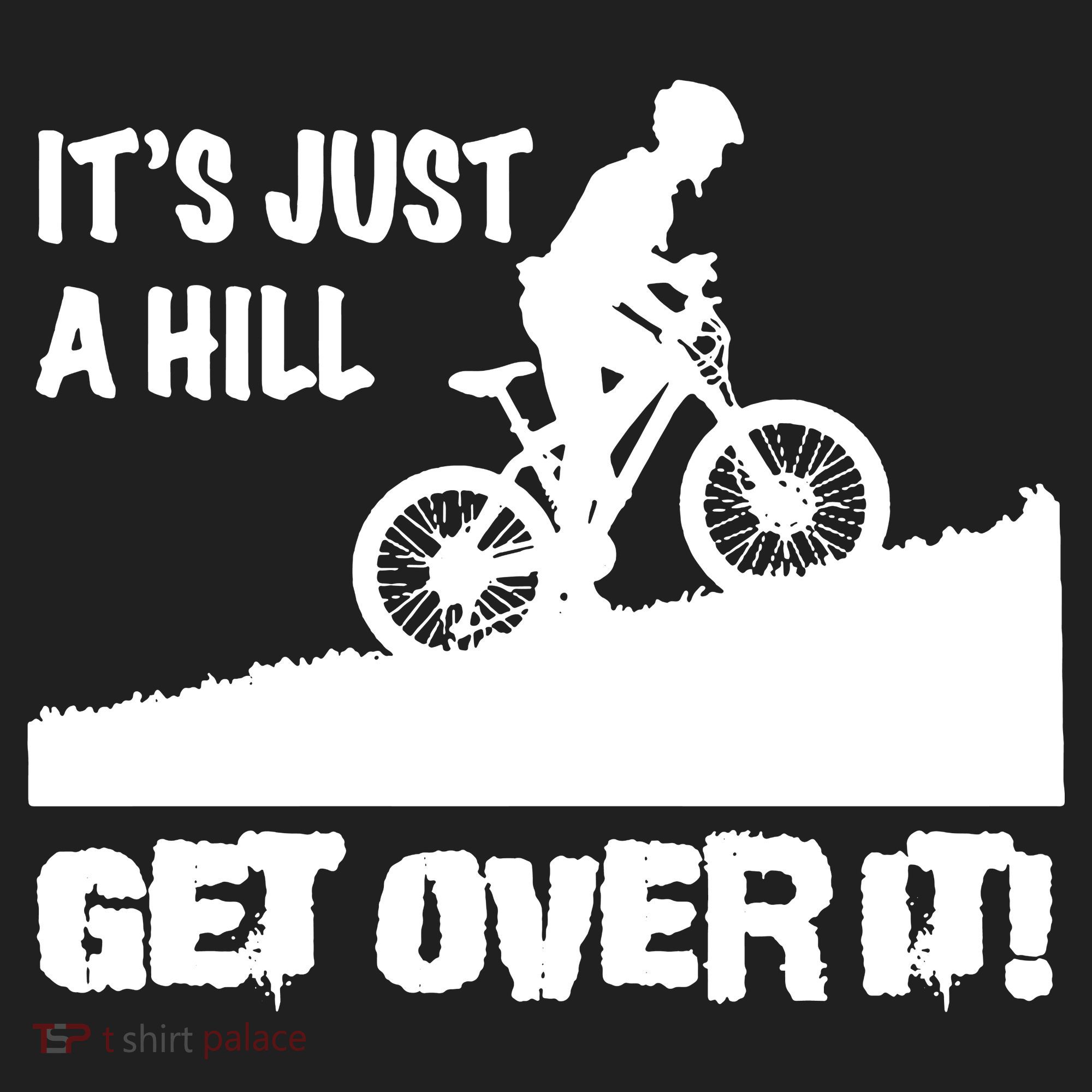 It's Just A Hill Get Over It Tumbler