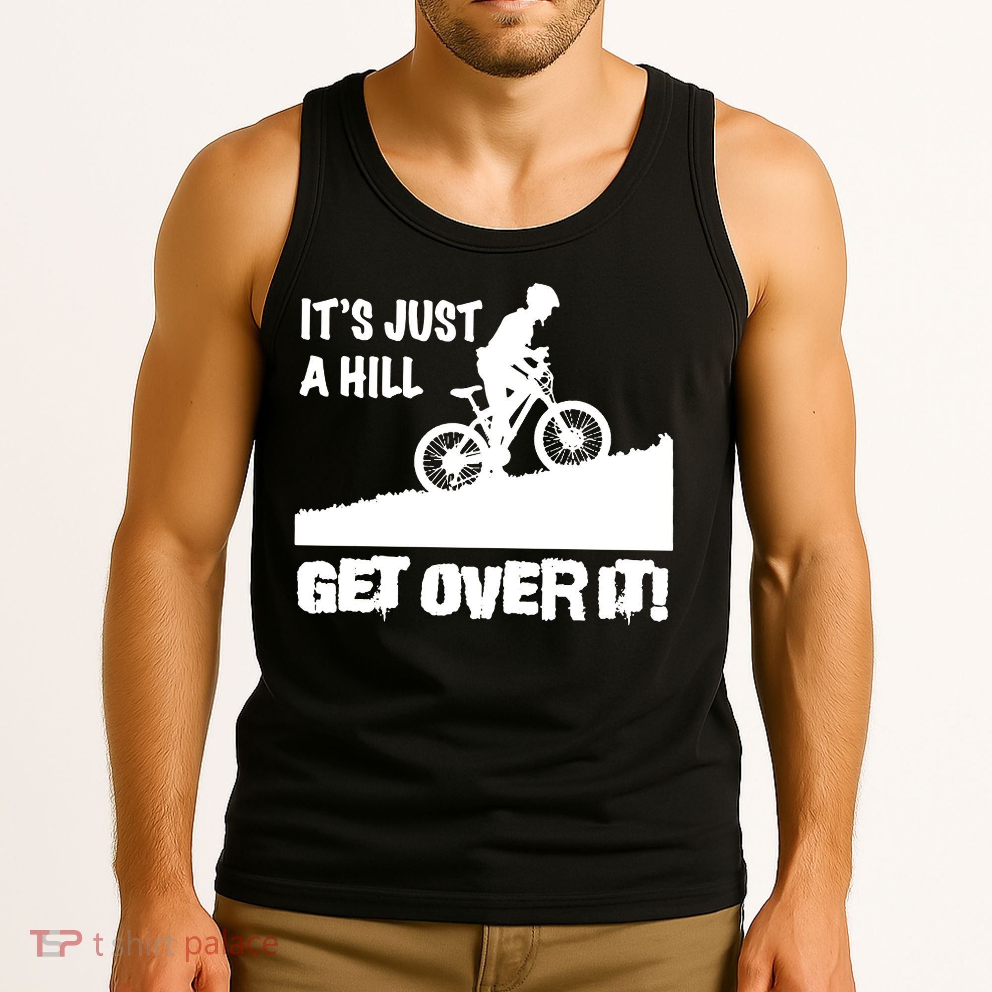 It's Just A Hill Get Over It Tank Top