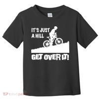 It's Just A Hill Get Over It Toddler T-Shirt thumb 0