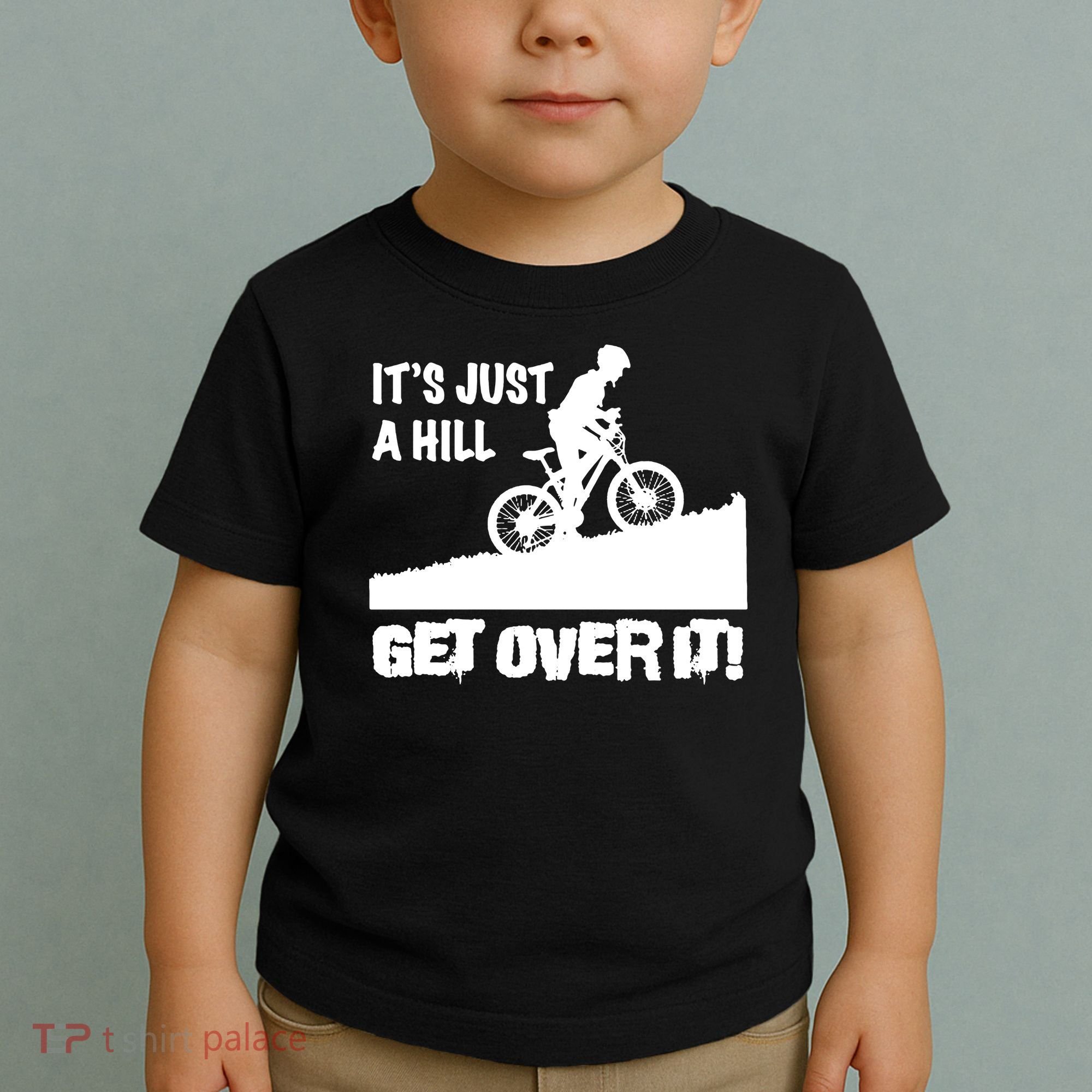 It's Just A Hill Get Over It Toddler T-Shirt