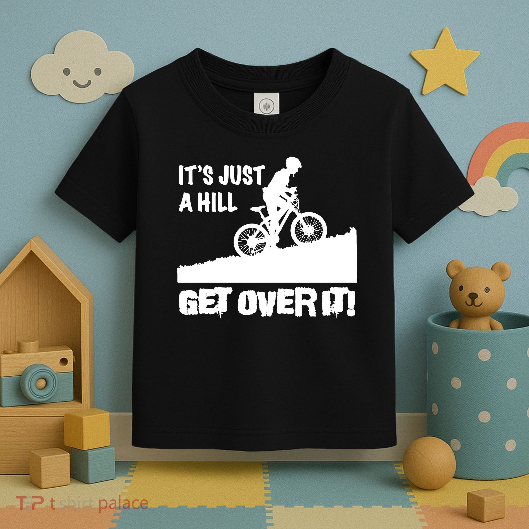 It's Just A Hill Get Over It Toddler T-Shirt