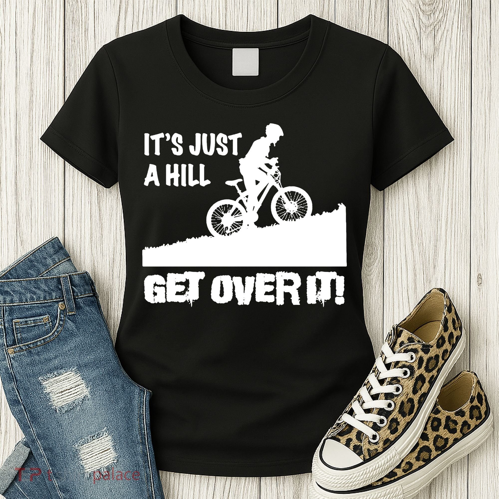 It's Just A Hill Get Over It Women's T-Shirt