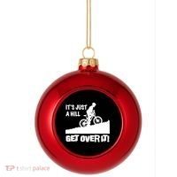 It's Just A Hill Get Over It Plastic Christmas Ball Ornament thumb 0