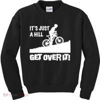 It's Just A Hill Get Over It Kids Sweatshirt thumb 0